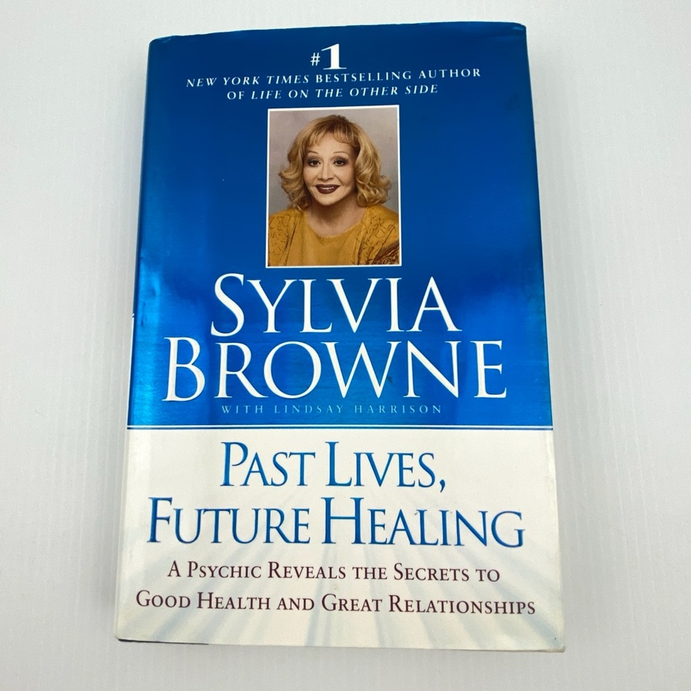 Past Lives, Future Healing by Sylvia Browne Hardcover